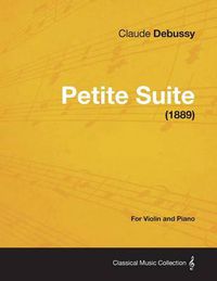 Cover image for Petite Suite - For Violin and Piano (1889)