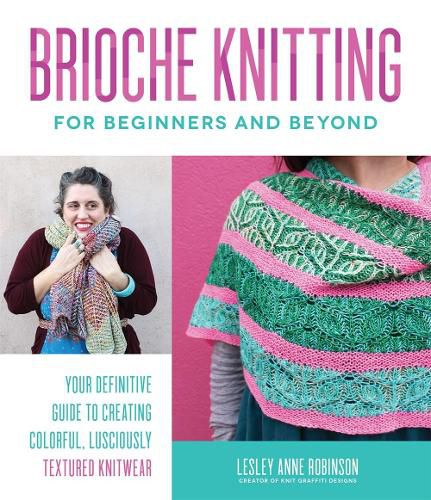 Cover image for Brioche Knitting for Beginners and Beyond: Your Definitive Guide to Creating Colorful, Lusciously Textured Knitwear