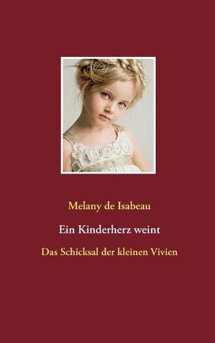 Ein Kinderherz weint: Das Schicksal der kleinen Vivien