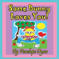 Cover image for Some Bunny Loves You!