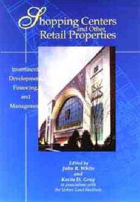 Cover image for Shopping Centers and Other Retail Properties: Investment, Development, Financing, and Management