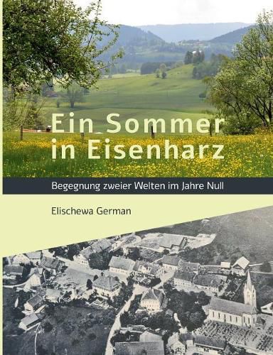 Cover image for Ein Sommer in Eisenharz: Begegnung zweier Welten im Jahre Null