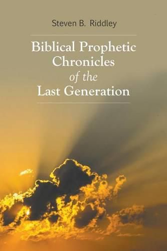 Cover image for Biblical Prophetic Chronicles of the Last Generation