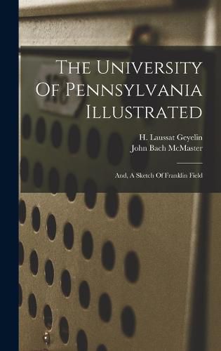 Cover image for The University Of Pennsylvania Illustrated