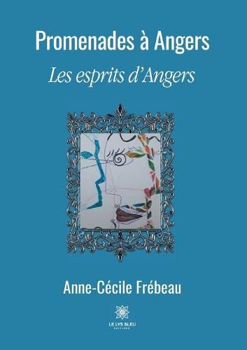 Promenades a Angers: Les esprits d'Angers