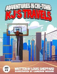 Cover image for Adventures In Chi-Town KJ's Travels