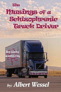 Cover image for The Musings of a Schizophrenic Truck Driver