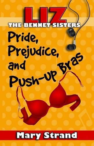 Cover image for Pride, Prejudice, and Push-up Bras: The Bennet Sisters Book 1