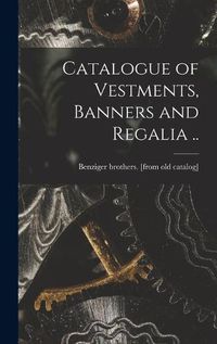 Cover image for Catalogue of Vestments, Banners and Regalia ..