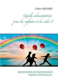 Cover image for Quelle alimentation pour les enfants et les ados ?