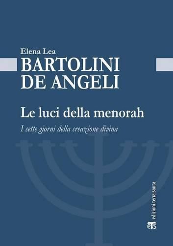 Cover image for Le Luci Della Menorah: I Sette Giorni Della Creazione Divina