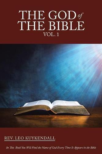 Cover image for The God of the Bible Vol. 1: In This Book You Will Find the Name of God Every Time It Appears in the Bible