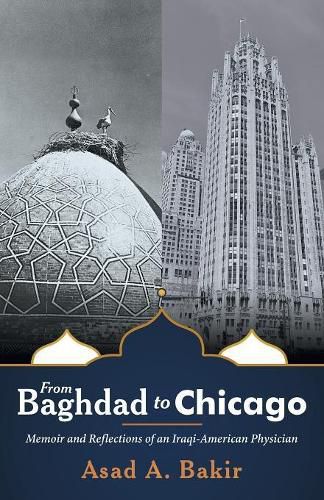 Cover image for From Baghdad to Chicago: Memoir and Reflections of an Iraqi-American Physician