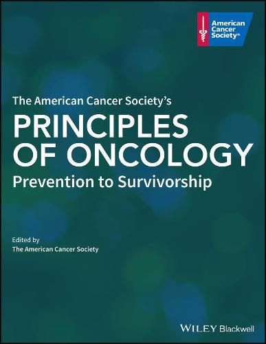 Cover image for The American Cancer Society Principles of Oncology - Prevention to Survivorship