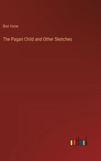 Cover image for The Pagan Child and Other Sketches