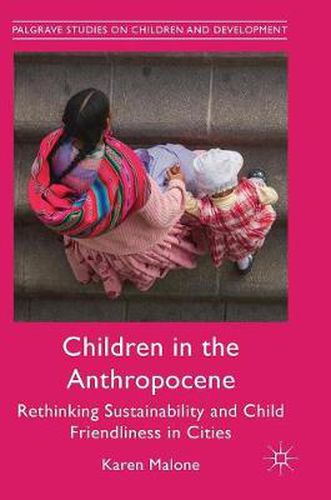 Cover image for Children in the Anthropocene: Rethinking Sustainability and Child Friendliness in Cities