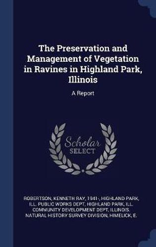 The Preservation and Management of Vegetation in Ravines in Highland Park, Illinois: A Report