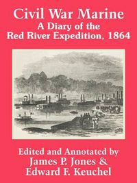 Cover image for Civil War Marine: A Diary of The Red River Expedition, 1864