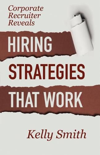 Corporate Recruiter Reveals: Hiring Strategies That Work