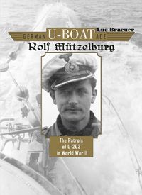 Cover image for German U-Boat Ace Rolf Mutzelburg: The Patrols of U-201 in World War II