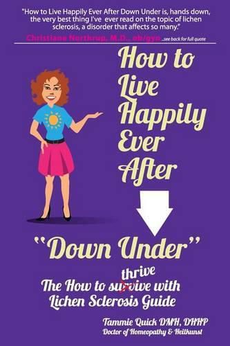 Cover image for How to Live Happily Ever After  Down Under: The How To Thrive With Lichen Sclerosis Guide