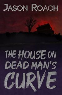 Cover image for The House on Dead Man's Curve