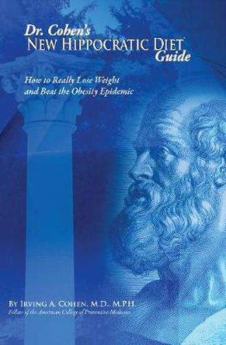 Dr Cohen's New Hippocratic Diet Guide: How to Really Lose Weight & Beat the Obesity Epidemic