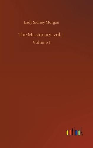 The Missionary; vol. I: Volume 1