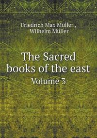 Cover image for The Sacred books of the east Volume 3