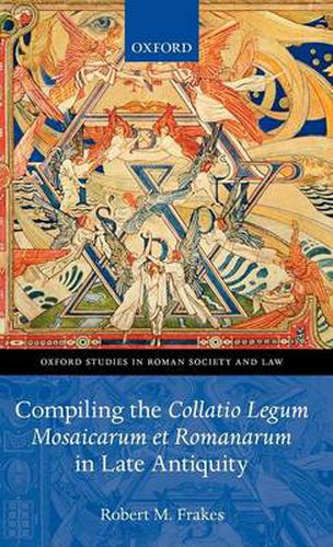 Cover image for Compiling the Collatio Legum Mosaicarum et Romanarum in Late Antiquity