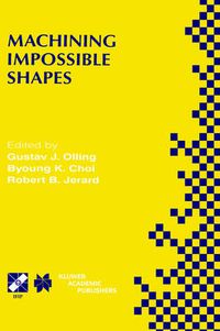 Cover image for Machining Impossible Shapes: IFIP TC5 WG5.3 International Conference on Sculptured Surface Machining (SSM98) November 9-11, 1998 Chrysler Technology Center, Michigan, USA