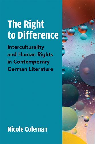 Cover image for The Right to Difference: Interculturality and Human Rights in Contemporary German Literature