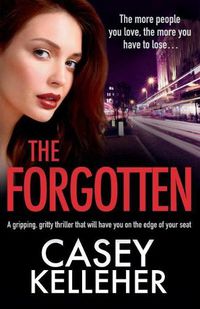 Cover image for The Forgotten: An absolutely gripping, gritty thriller novel