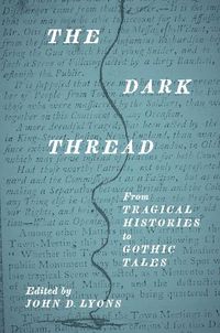 Cover image for The Dark Thread: From Tragical Histories to Gothic Tales
