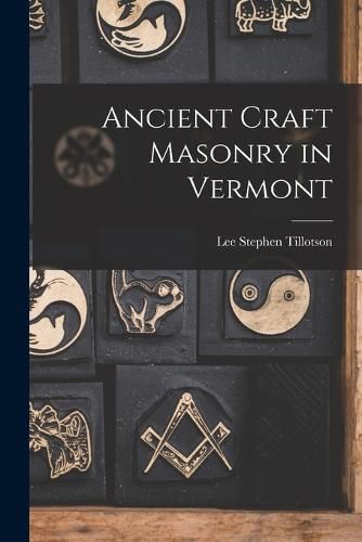 Cover image for Ancient Craft Masonry in Vermont