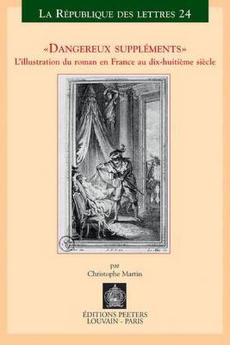 Dangereux Supplements . L'illustration Dans Le Roman En France Au Dix-huitieme Siecle