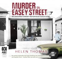 Cover image for Murder On Easey Street: Melbourne's Most Notorious Cold Case