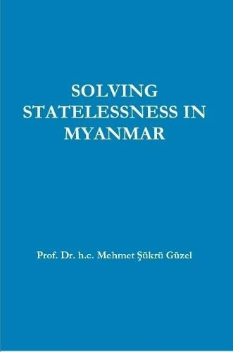 Cover image for SOLVING STATELESSNESS IN MYANMAR