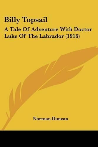 Billy Topsail: A Tale of Adventure with Doctor Luke of the Labrador (1916)