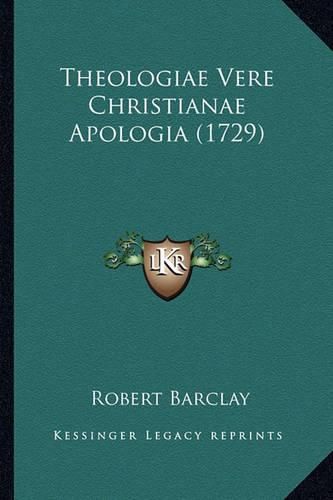 Cover image for Theologiae Vere Christianae Apologia (1729)