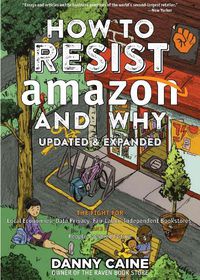Cover image for How To Resist Amazon And Why (2nd Edition)