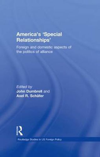 Cover image for America's 'Special Relationships': Foreign and Domestic Aspects of the Politics of Alliance