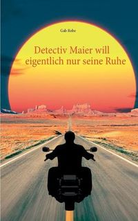 Cover image for Detectiv Maier will eigentlich nur seine Ruhe