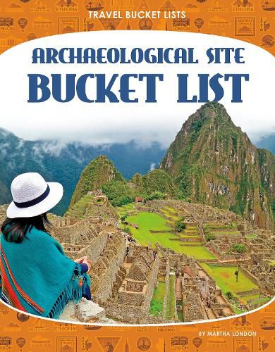 Travel Bucket Lists: Archeological Site Bucket List