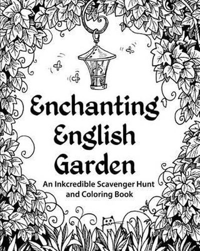 Cover image for Enchanting English Garden: An Inkcredible Scavenger Hunt and Coloring Book