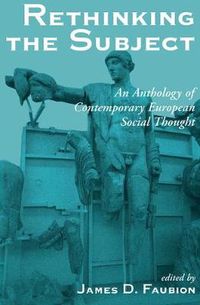 Cover image for Rethinking The Subject: An Anthology Of Contemporary European Social Thought