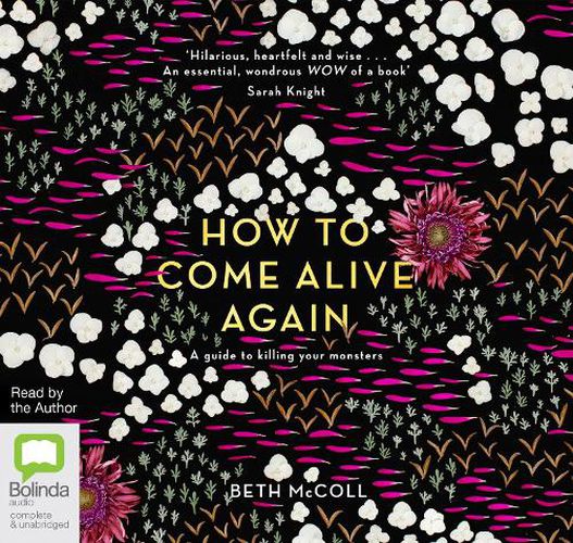 Cover image for How to Come Alive Again: A guide to killing your monsters