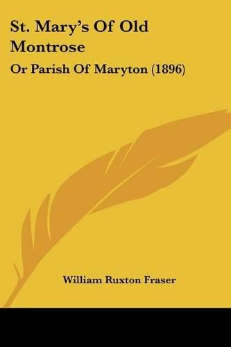 Cover image for St. Mary's of Old Montrose: Or Parish of Maryton (1896)