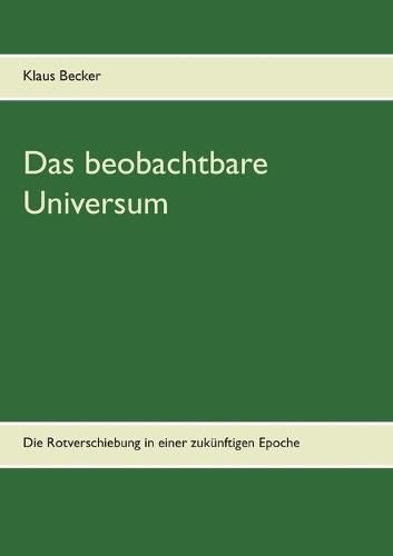 Das beobachtbare Universum: Die Rotverschiebung in einer zukunftigen Epoche