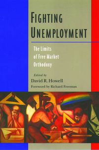 Cover image for Fighting Unemployment: The Limits of Free Market Orthodoxy